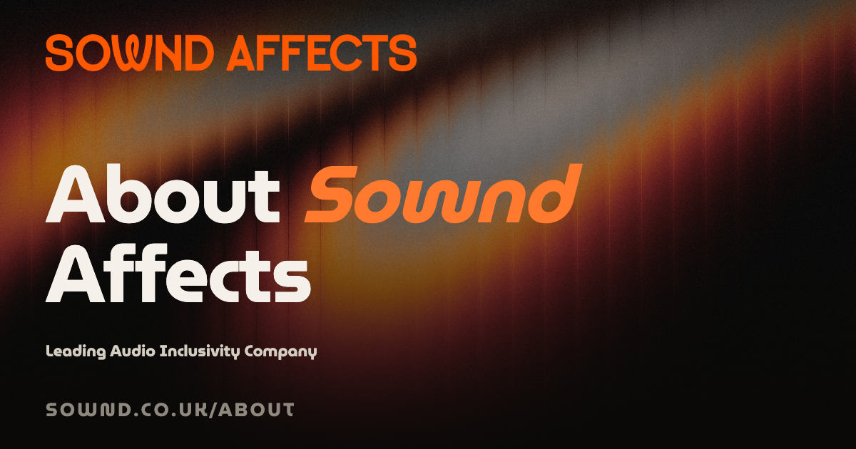 About Sownd Affects | Leading Audio Inclusivity Company